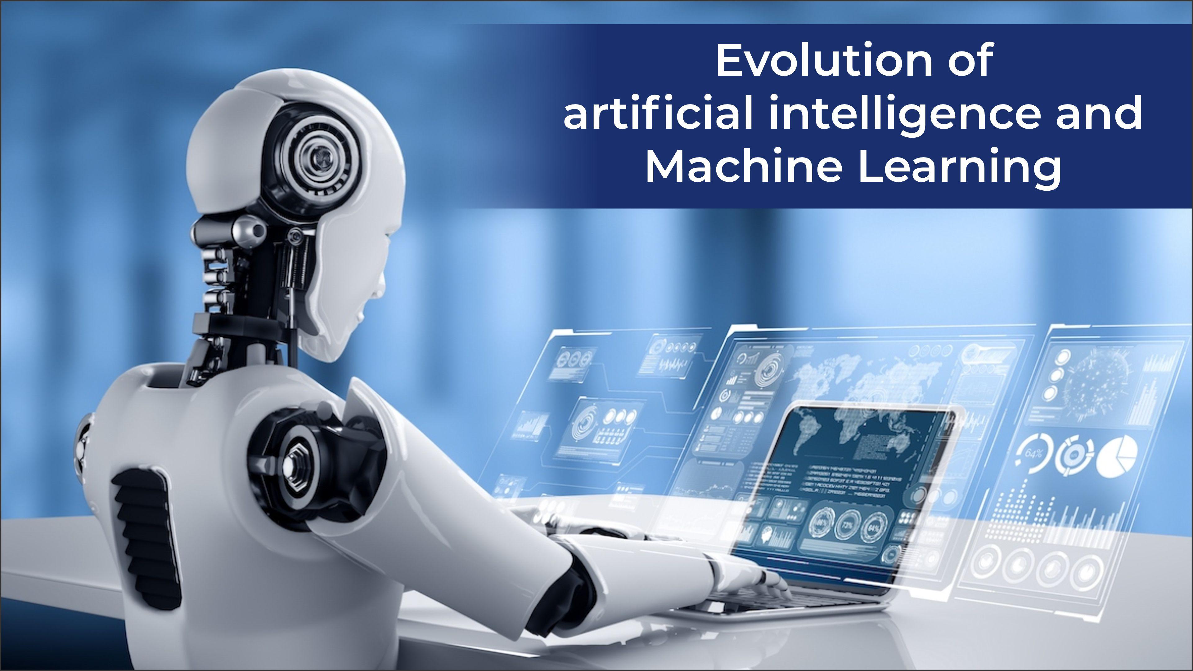 Evolution of artificial intelligence and Machine Learning