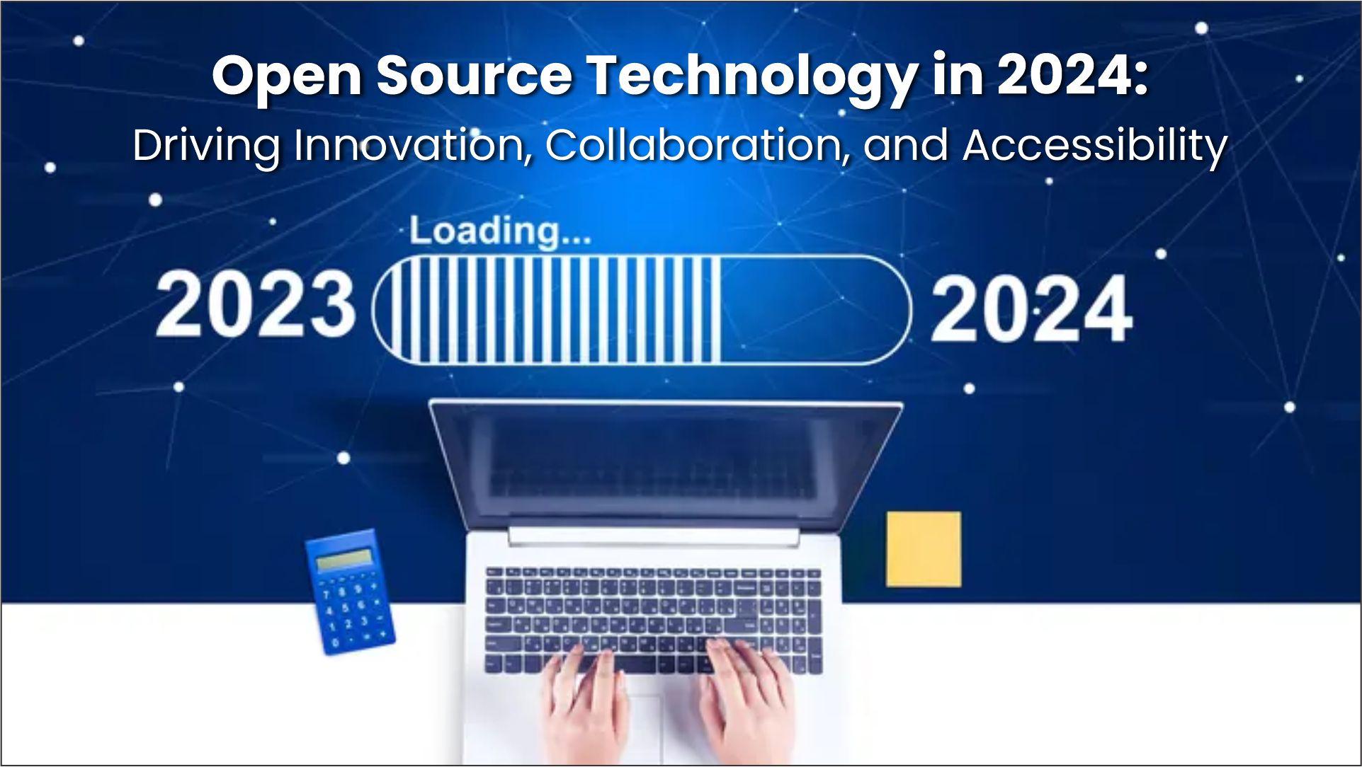 Open Source Technology in 2024: Driving Innovation and Collaboration and Accessibility